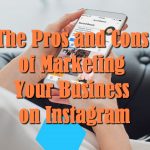 The Pros and Cons of Marketing Your Business on Instagram