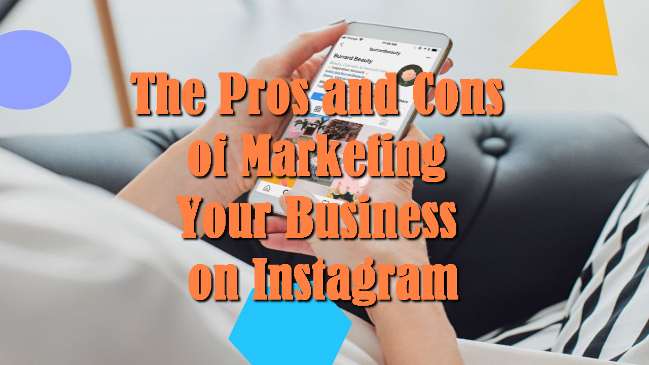 The Pros and Cons of Marketing Your Business on Instagram - Really ...